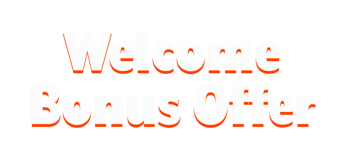 Welcome Bonus Offer